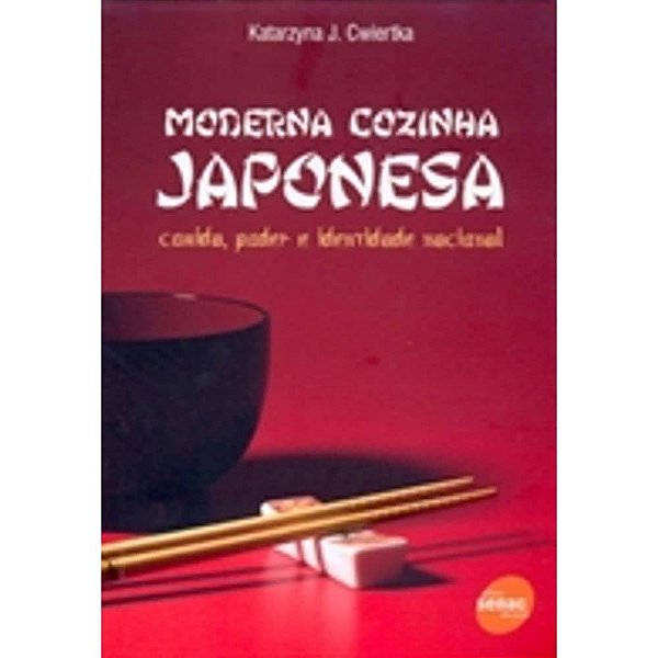 Moderna Cozinha Japonesa - Comida, poder e identidade nacional - USADO