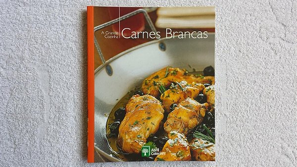 A Grande Cozinha - Carnes Brancas - Volume 7