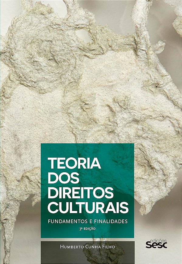 Teoria dos direitos culturais: Fundamentos e finalidades - Sesc