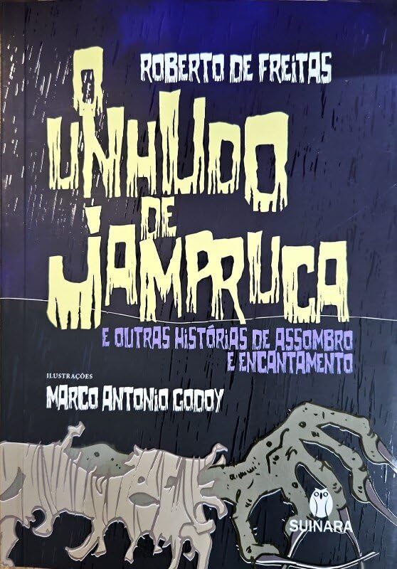 O Unhudo de Jampruca e outras histórias de assombro e encantamento - Suinara