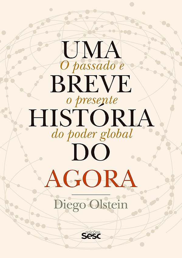 Uma breve história do agora: passado e o presente do poder global - Sesc