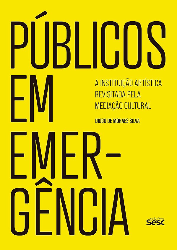 Públicos em Emergência: A Instituição Artística Revisitada pela Mediação Cultural - Sesc