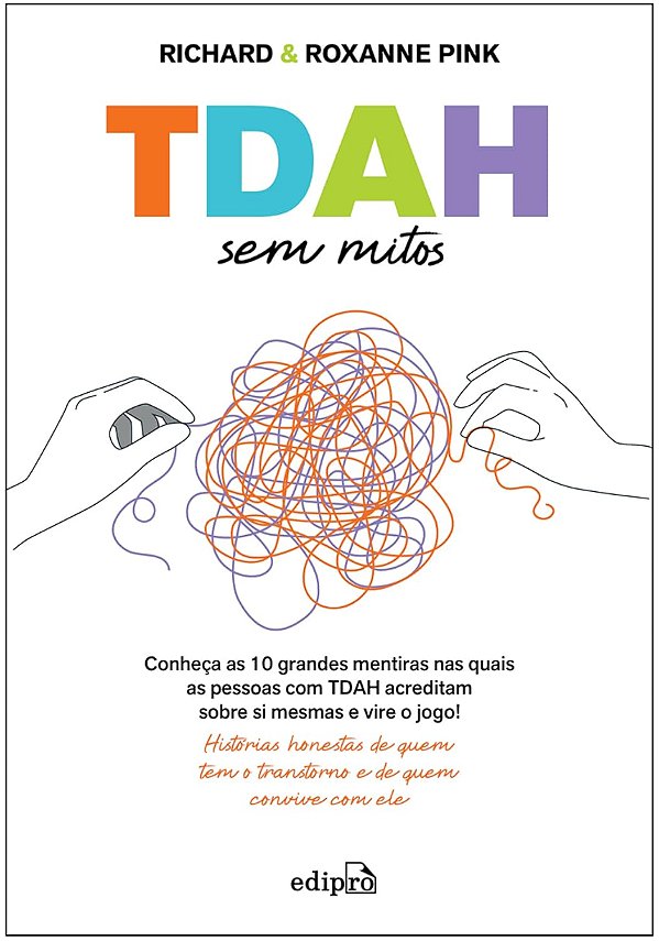 TDAH SEM MITOS: Conheça as 10 grandes mentiras nas quais as pessoas com TDAH acreditam sobre si mesmas e vire o jogo!