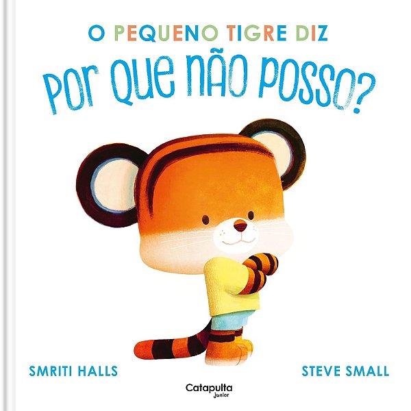 O pequeno tigre diz por que não posso? - Catapulta