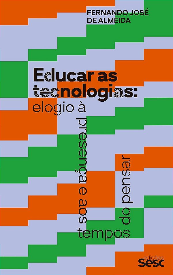 Educar as tecnologias: elogio à presença e aos tempos de pensar - Sesc