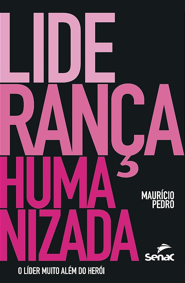 Liderança Humanizada: O Líder Muito Além do Herói