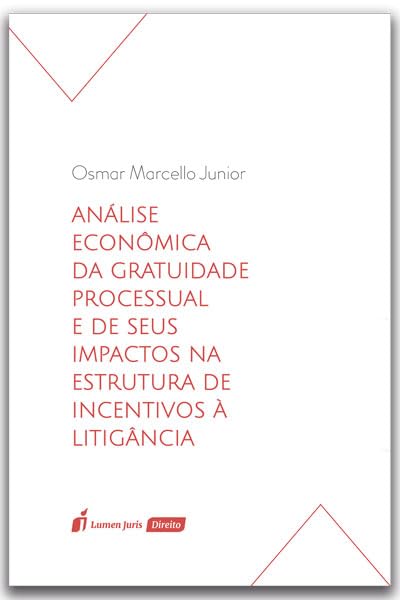 Análise Econômica da Gratuidade Processual e de seus Impactos na Estrutura de Incentivos à Litigância
