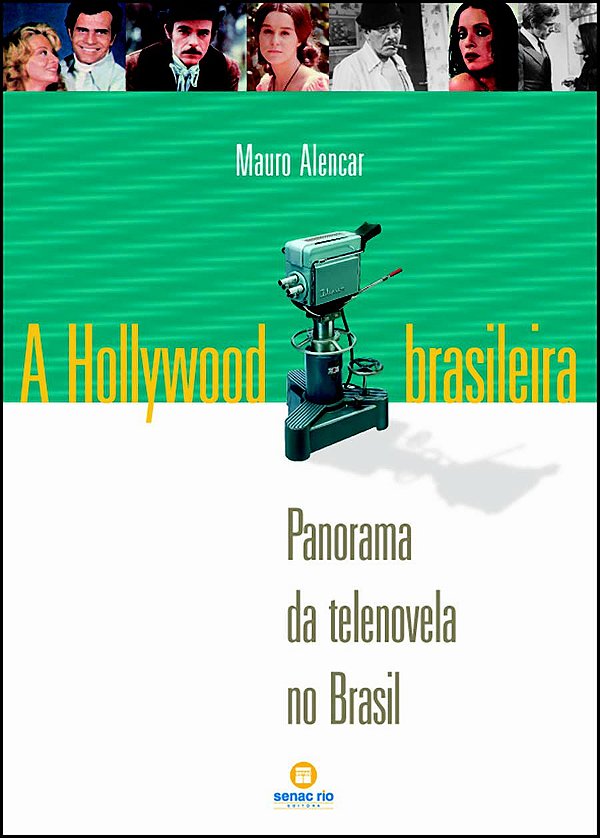 A Hollywood Brasileira. Panorama da Telenovela no Brasil