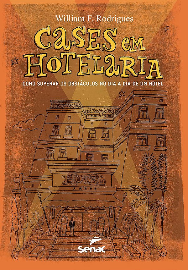 Cases em Hotelaria. Como Superar os Obstáculos no Dia a Dia de Um Hotel