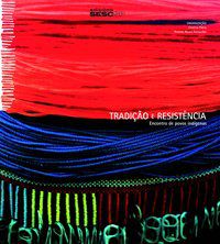 Tradição e resistência Encontro de povos indígenas