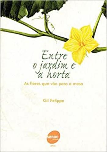 Entre o jardim e a horta - As flores que vão para mesa