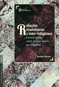 Relações ecumênicas e inter-religiosas: construindo uma ponte entre as religiões