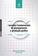 Conceitos fundamentais de planejamento e produção gráfica