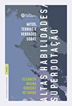 Mitos, teorias e verdades sobre altas habilidades/superdotação