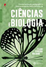 Fundamentação pedagógica e instrumentação para o ensino de ciências e biologia