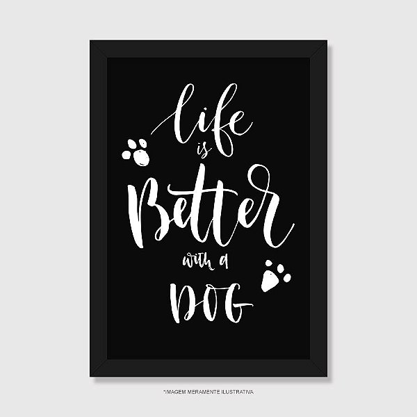 Quadro Cachorro Life is Better With a Dog - Modelo 5