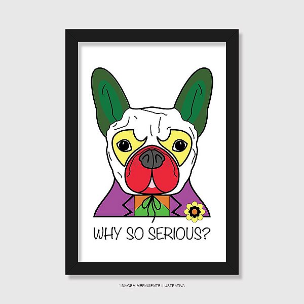 Quadro Cachorro Coringa - Why So Serious? - Modelo 1