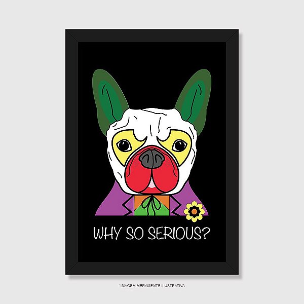Quadro Cachorro Coringa - Why So Serious? - Modelo 3