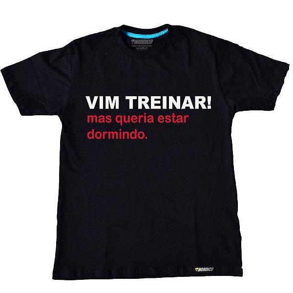 Camiseta Vim Treinar, Mas... - Preto