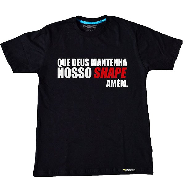Camiseta Que Deus Mantenha Nosso Shape