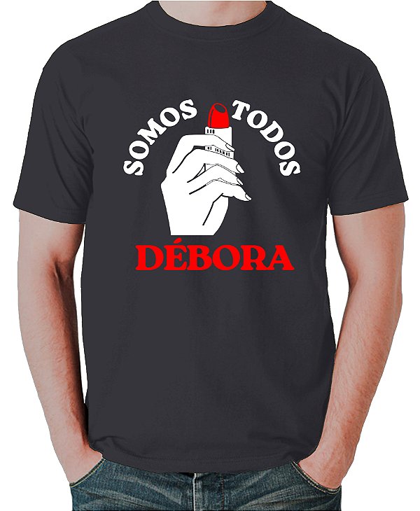 Camiseta Somos Todos Débora!