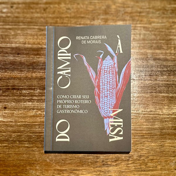 Livro - Do Campo a Mesa - Renata Cabrera de Morais