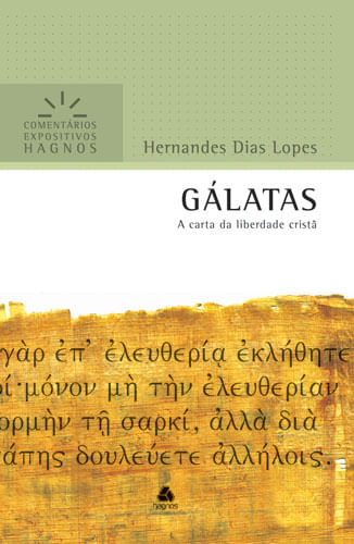 Gálatas - Série Comentários Expositivos, Hernandes D. Lopes - Hagnos