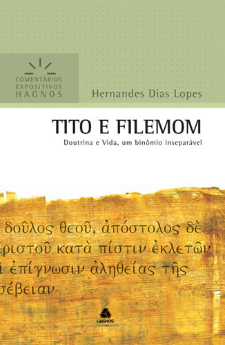 Tito e Filemom - Série Comentários Expositivos, Hernandes D. Lopes - Hagnos