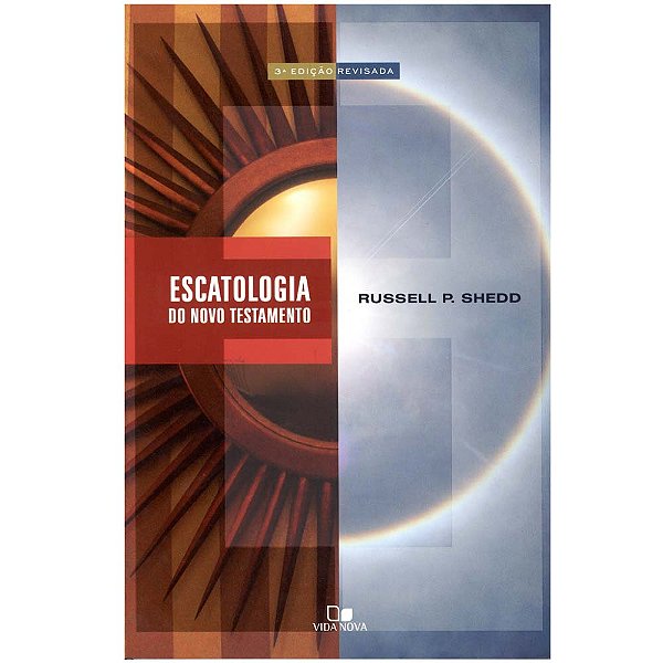 Escatologia do Novo Testamento, Russell P Shedd - Vida Nova