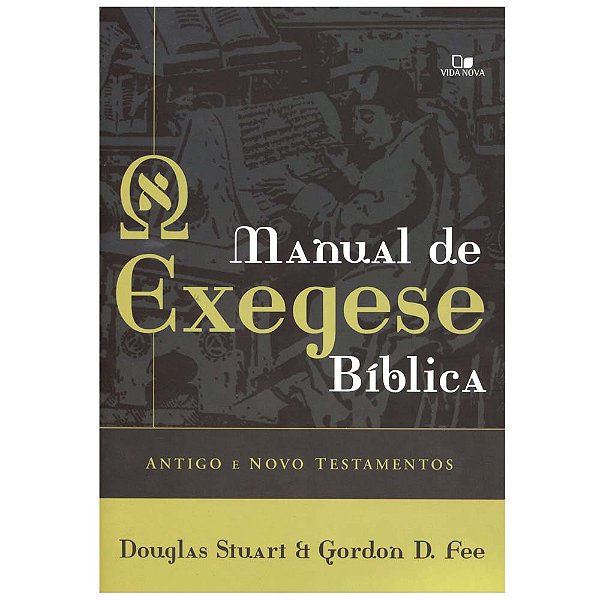 Manual de Exegese Bíblica, Douglas Stuart e Gordon D Fee - Vida Nova