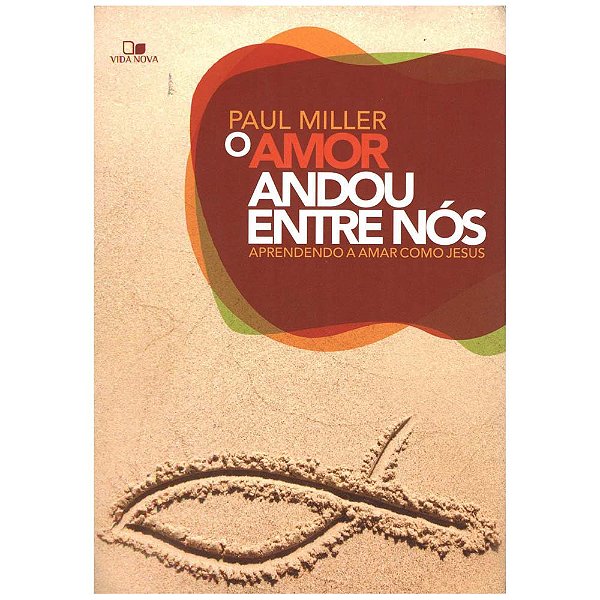 O amor andou entre nós, Paul Miller - Vida Nova
