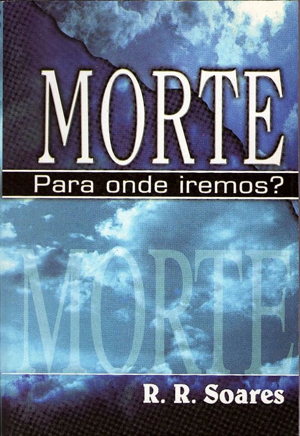 Morte, Para Onde Iremos?, R R Soares - Graça