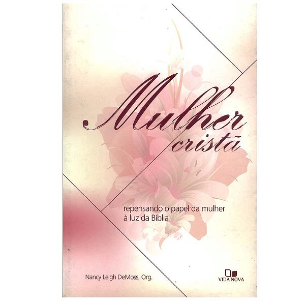 Mulher Cristã, Nancy Leigh Demoss - Vida Nova