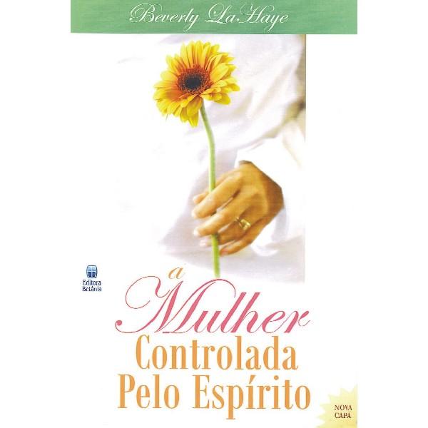 A Mulher Controlada Pelo Espírito, Beverly Lahaye - Betânia