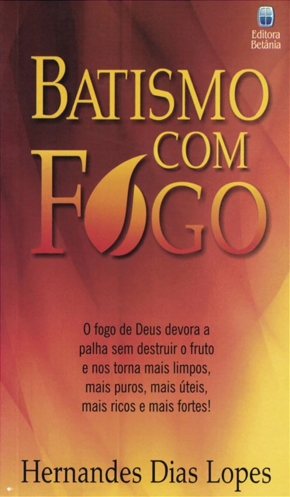 Batismo com Fogo, Hernandes D. Lopes - Betânia
