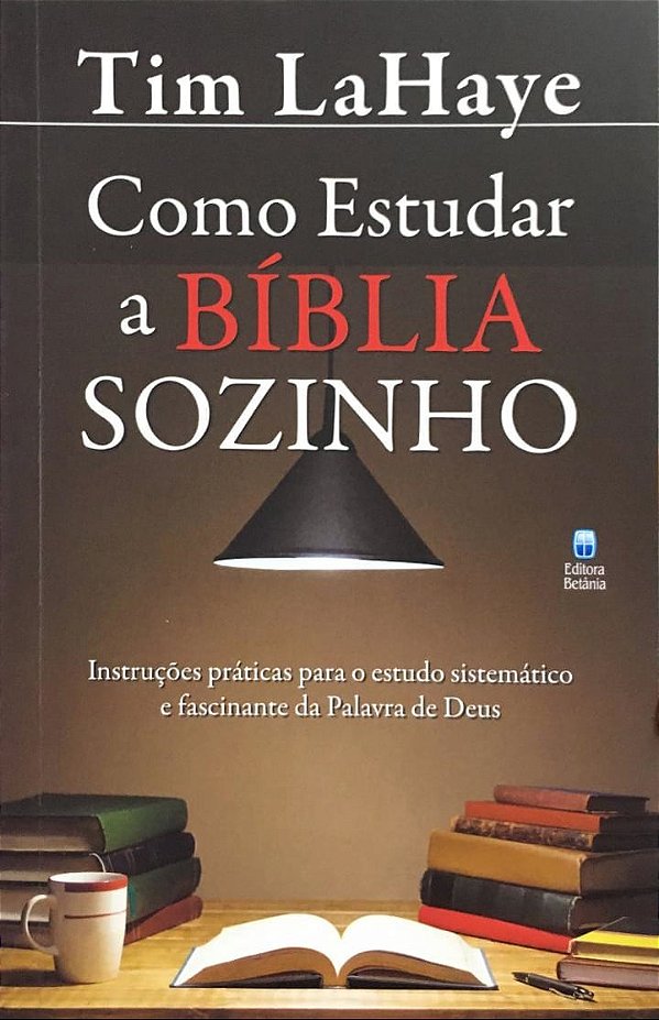 Como Estudar a Bíblia Sozinho, Tim Lahaye - Betânia