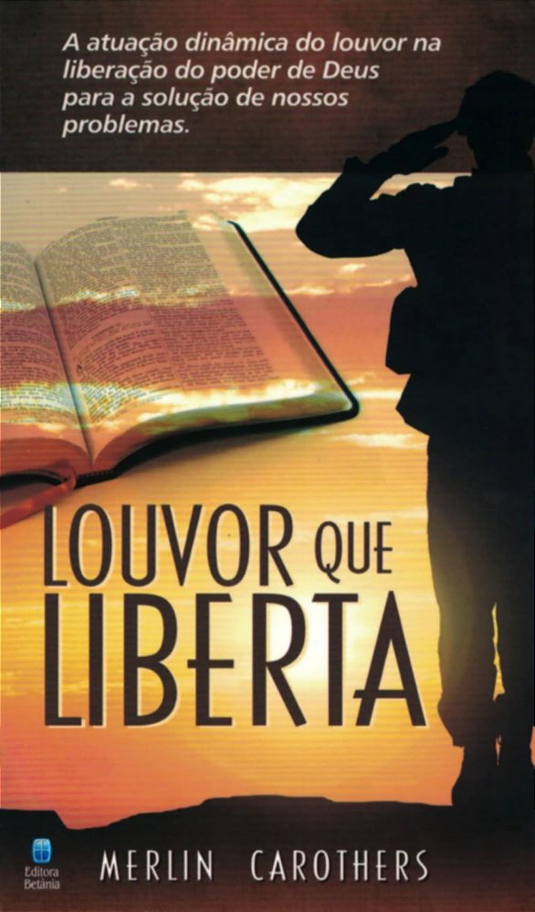 Louvor que Liberta, Merlin Carothers - Betânia