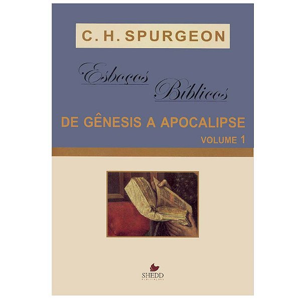 Esboços Bíblicos de Gênesis a Apocalipse Vol.1, C H Spurgeon - Vida Nova
