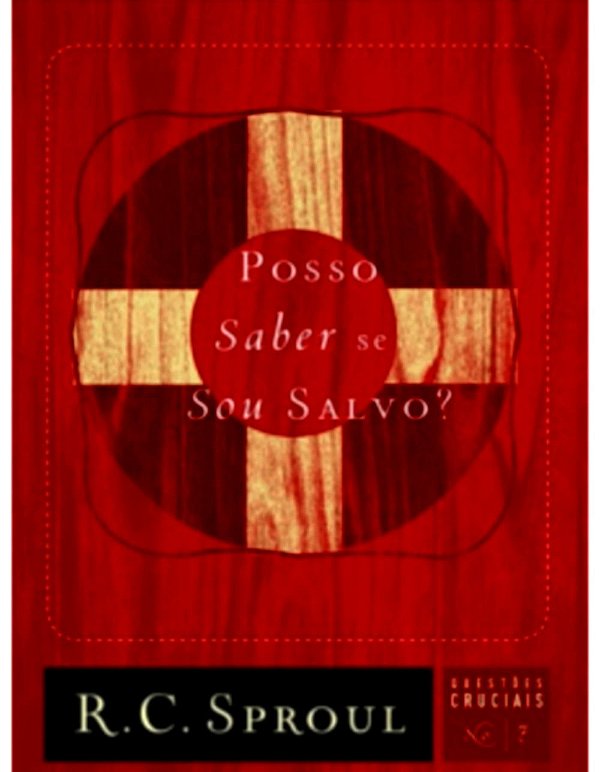 Posso Saber se sou Salvo? Série Questões Cruciais Volume 7, R C Sproul - Fiel #20AnosDe100%