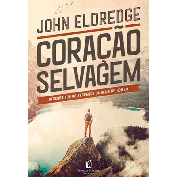 Coração Selvagem, John Eldredge - Thomas Nelson