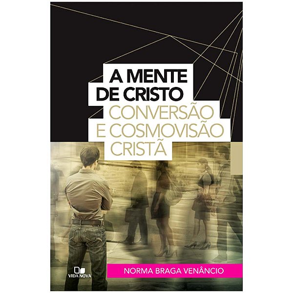A mente de Cristo, Norma Braga Venancio - Vida Nova