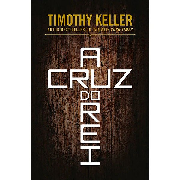 A cruz do Rei, Timothy Keller - Vida Nova