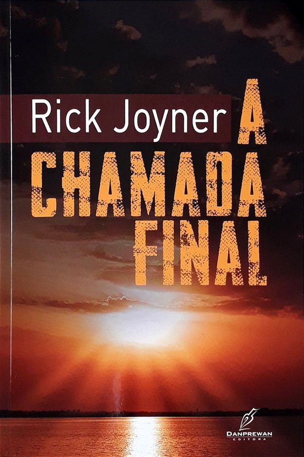 A Chamada Final, Rick Joyner - Danprewan