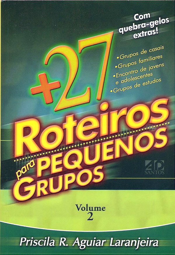 + 27 Roteiros Para Pequenos Grupos Volume 2, Priscila Laranjeira - AD Santos