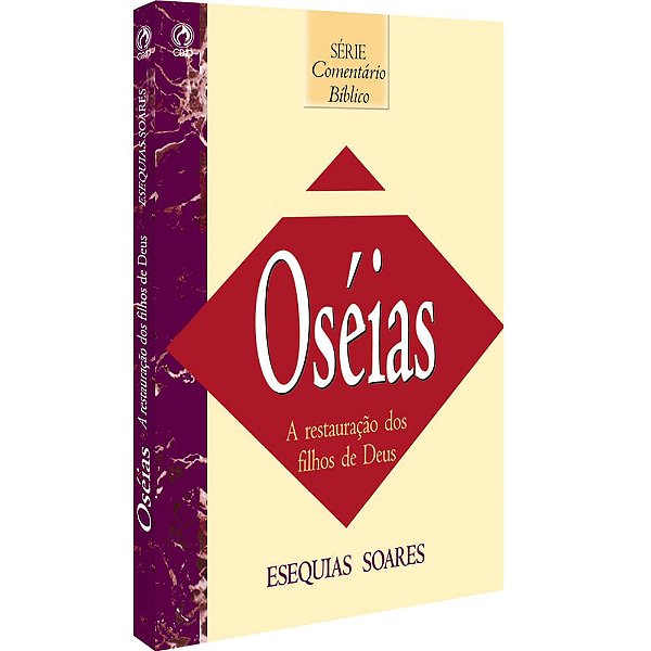 Comentário Bíblico Oséias, Esequias Soares - CPAD