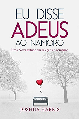 Eu Disse Adeus ao Namoro, Joshua Harris - Atos