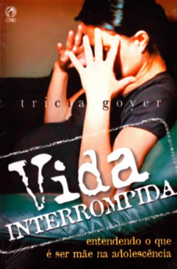 Vida Interrompida, Tricia Goyer - CPAD