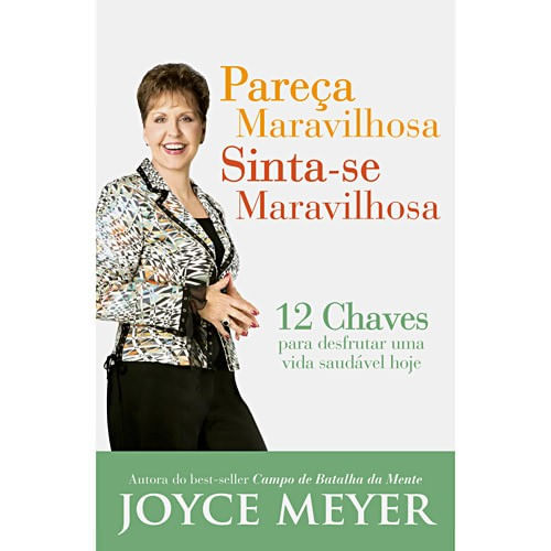 Pareça Maravilhosa, Sinta-se Maravilhosa, Joyce Meyer - Bello