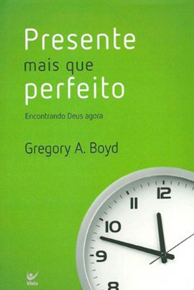 Presente Mais Que Perfeito, Gregory A Boyd - Vida