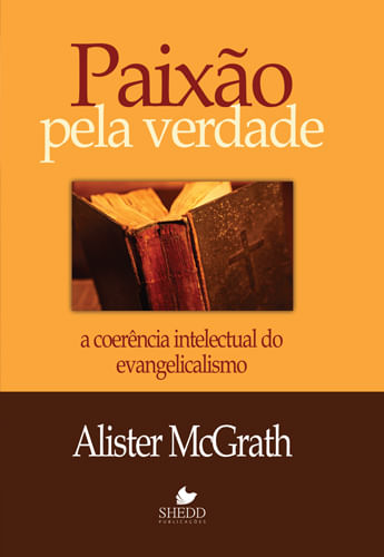 Paixão Pela Verdade, Alister E Mcgrath - Vida Nova